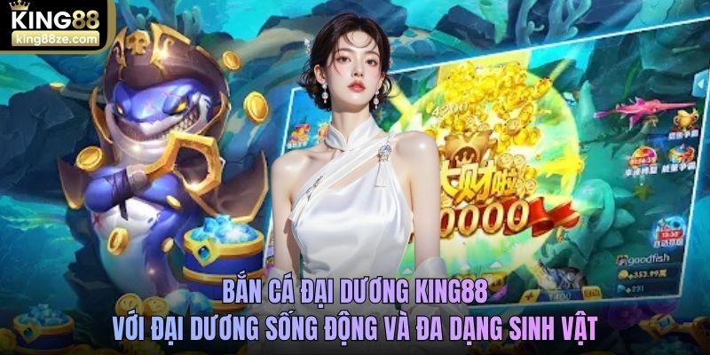 Bắn cá đại dương King88 với đại dương sống động và đa dạng sinh vật