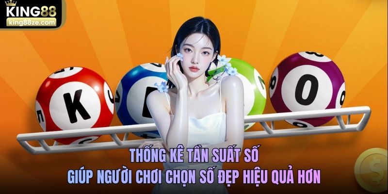 Thống kê tần suất số giúp người chơi chọn số đẹp hiệu quả hơn