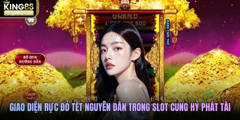 Giao diện rực đỏ Tết Nguyên Đán trong slot Cung Hỷ Phát Tài