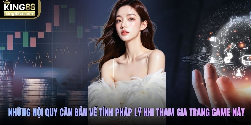 Những nội quy căn bản về tính pháp lý khi tham gia trang game này