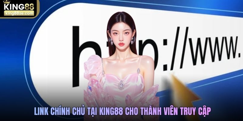 king88-link-chinh-chu-tai-king88-cho-thanh-vien-truy-cap