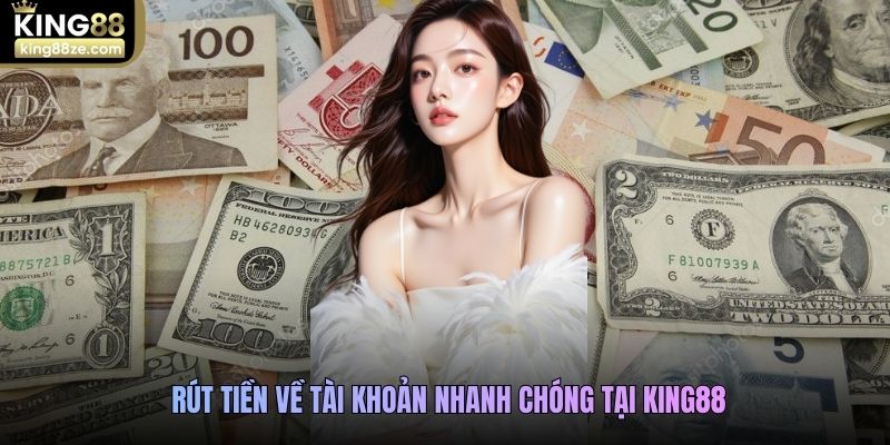 king88-rut-tien-ve-tai-khoan-nhanh-chong-tai-king88